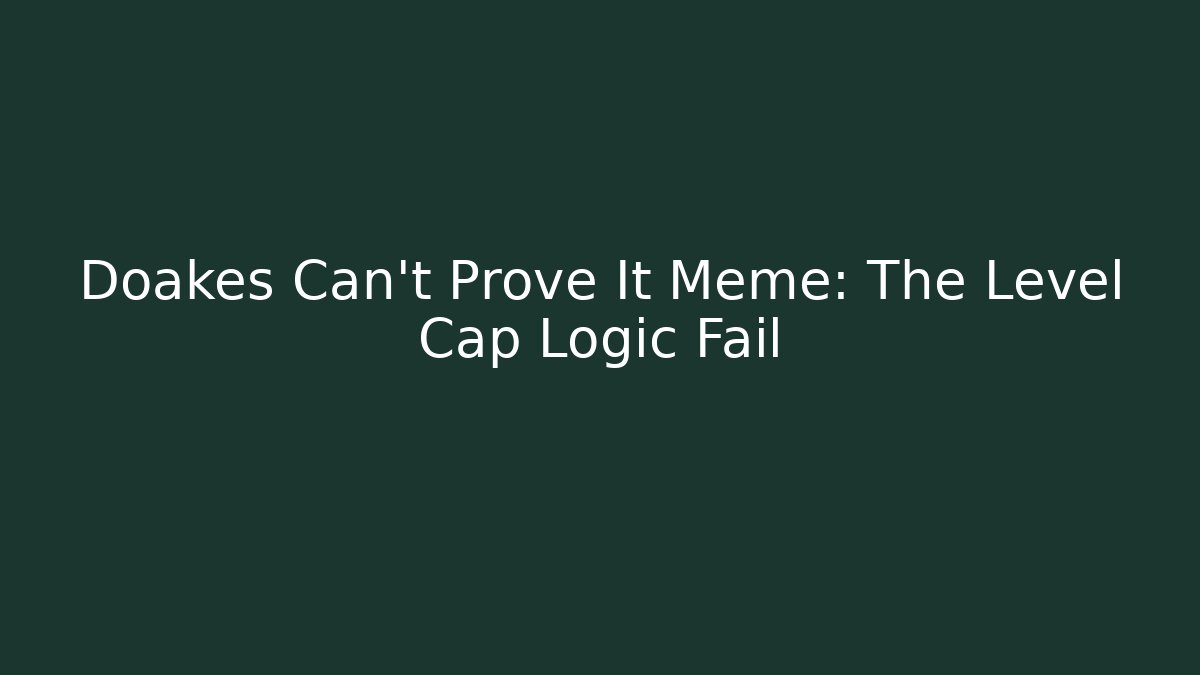 Doakes Can't Prove It Meme: The Level Cap Logic Fail - The Family Holidays