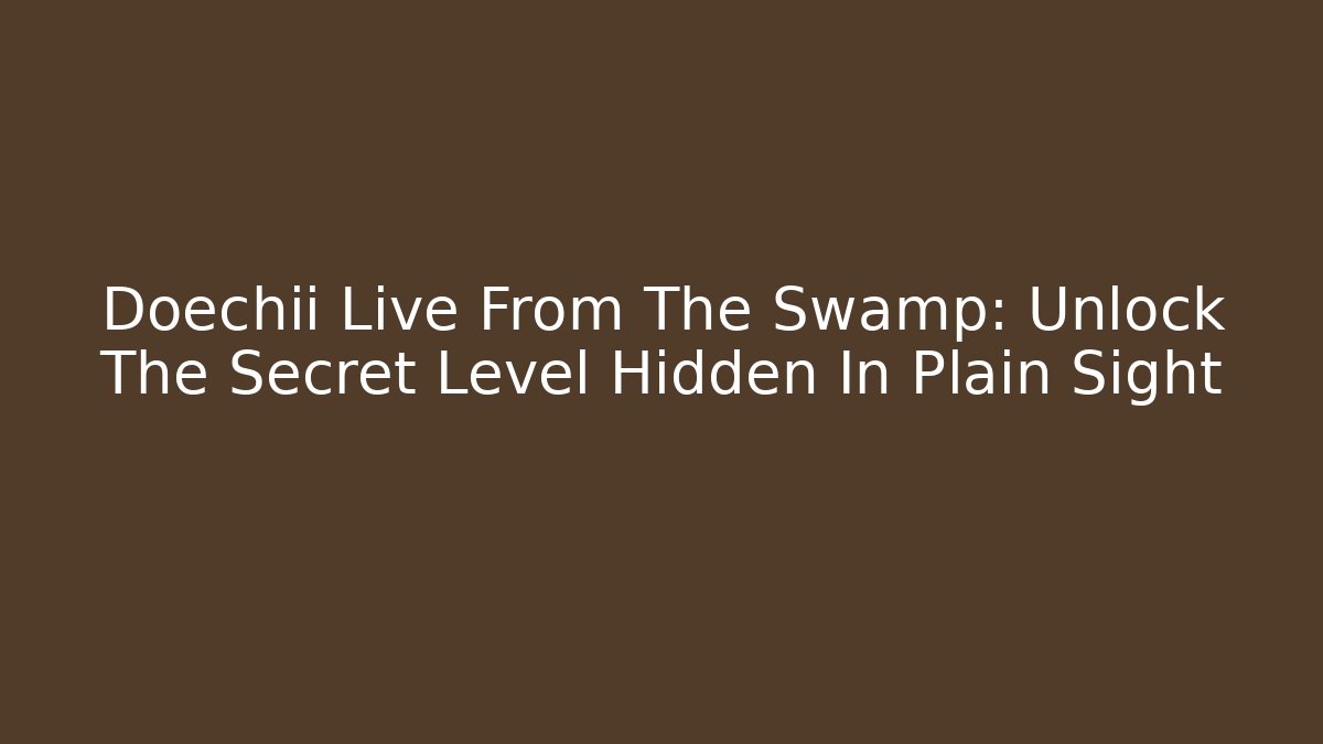 Doechii Live From The Swamp: Unlock The Secret Level Hidden In Plain Sight