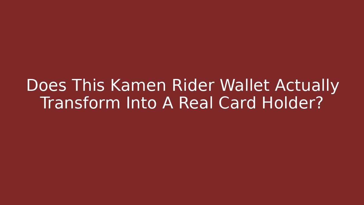 Does This Kamen Rider Wallet Actually Transform Into A Real Card Holder?