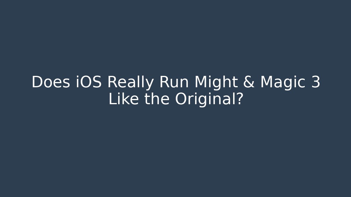 Does iOS Really Run Might & Magic 3 Like the Original? - The Family Holidays