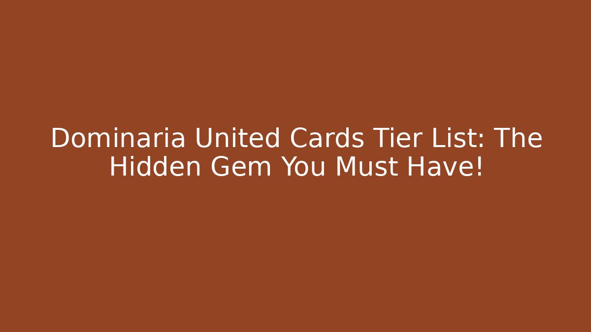 Dominaria United Cards Tier List: The Hidden Gem You Must Have!