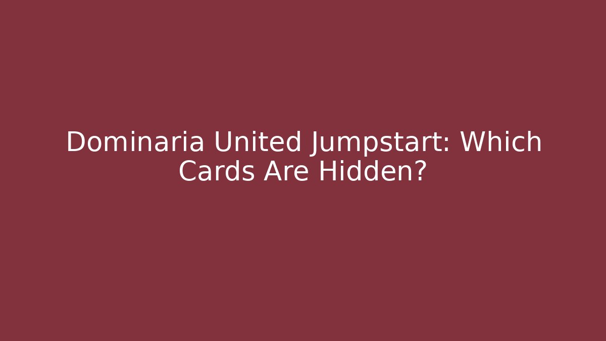 Dominaria United Jumpstart: Which Cards Are Hidden?