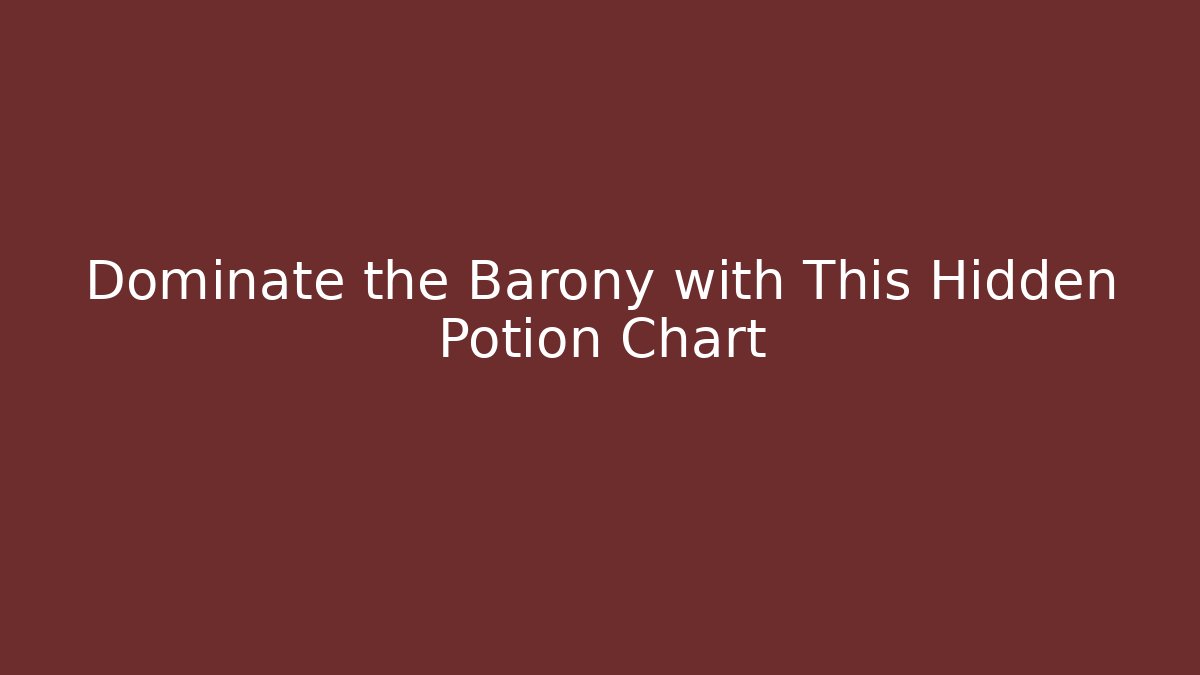 Dominate the Barony with This Hidden Potion Chart