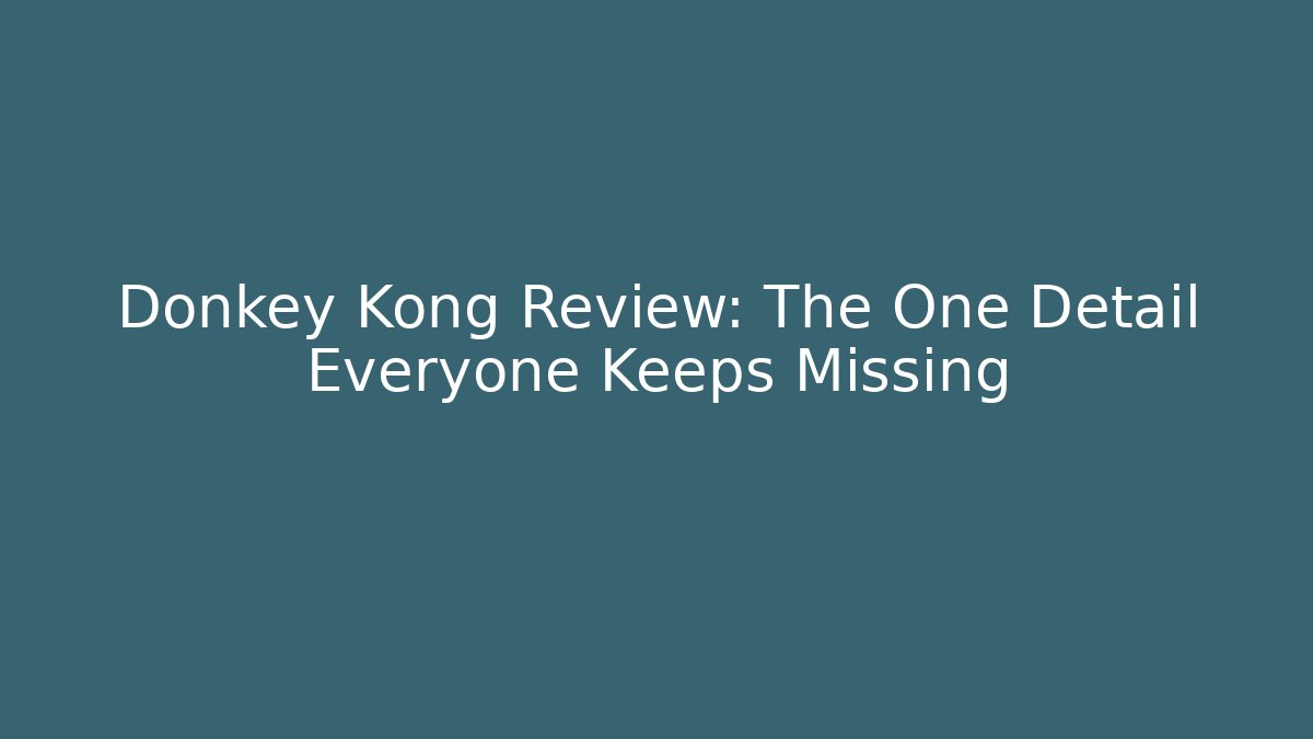 Donkey Kong Review: The One Detail Everyone Keeps Missing