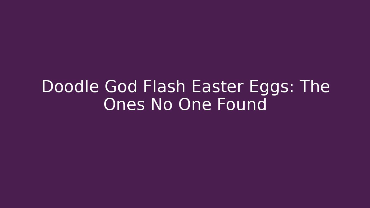 Doodle God Flash Easter Eggs: The Ones No One Found