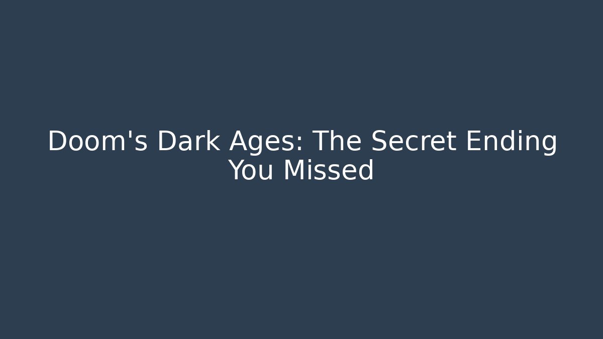 Doom's Dark Ages: The Secret Ending You Missed