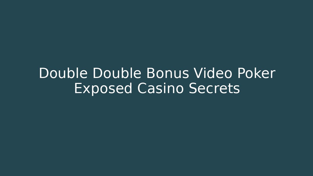 Double Double Bonus Video Poker Exposed Casino Secrets