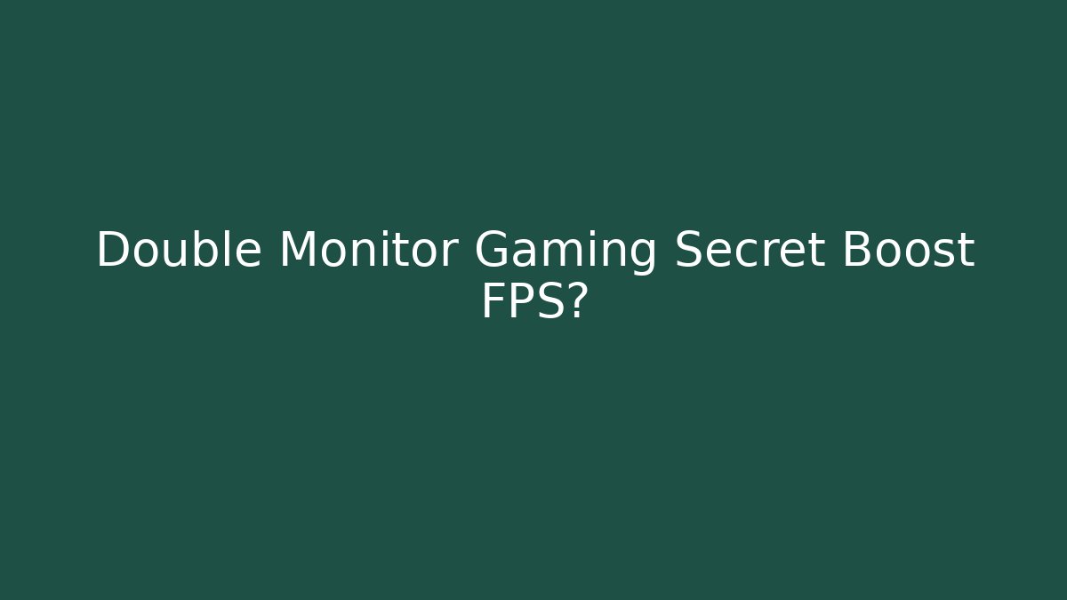 Double Monitor Gaming Secret Boost FPS?
