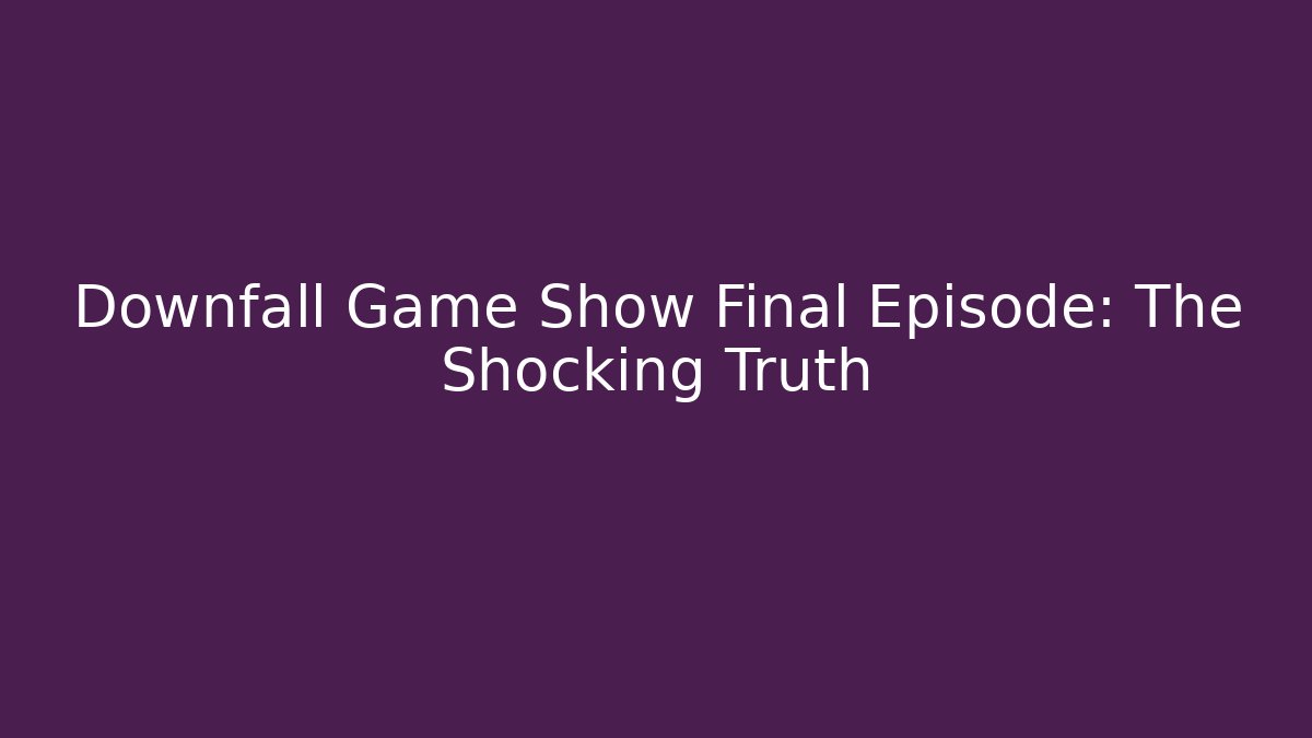 Downfall Game Show Final Episode: The Shocking Truth - The Family Holidays