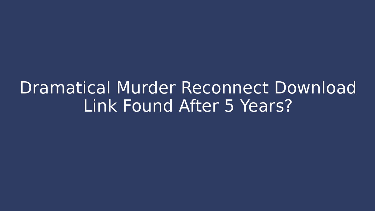 Dramatical Murder Reconnect Download Link Found After 5 Years?
