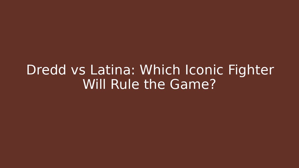 Dredd vs Latina: Which Iconic Fighter Will Rule the Game?