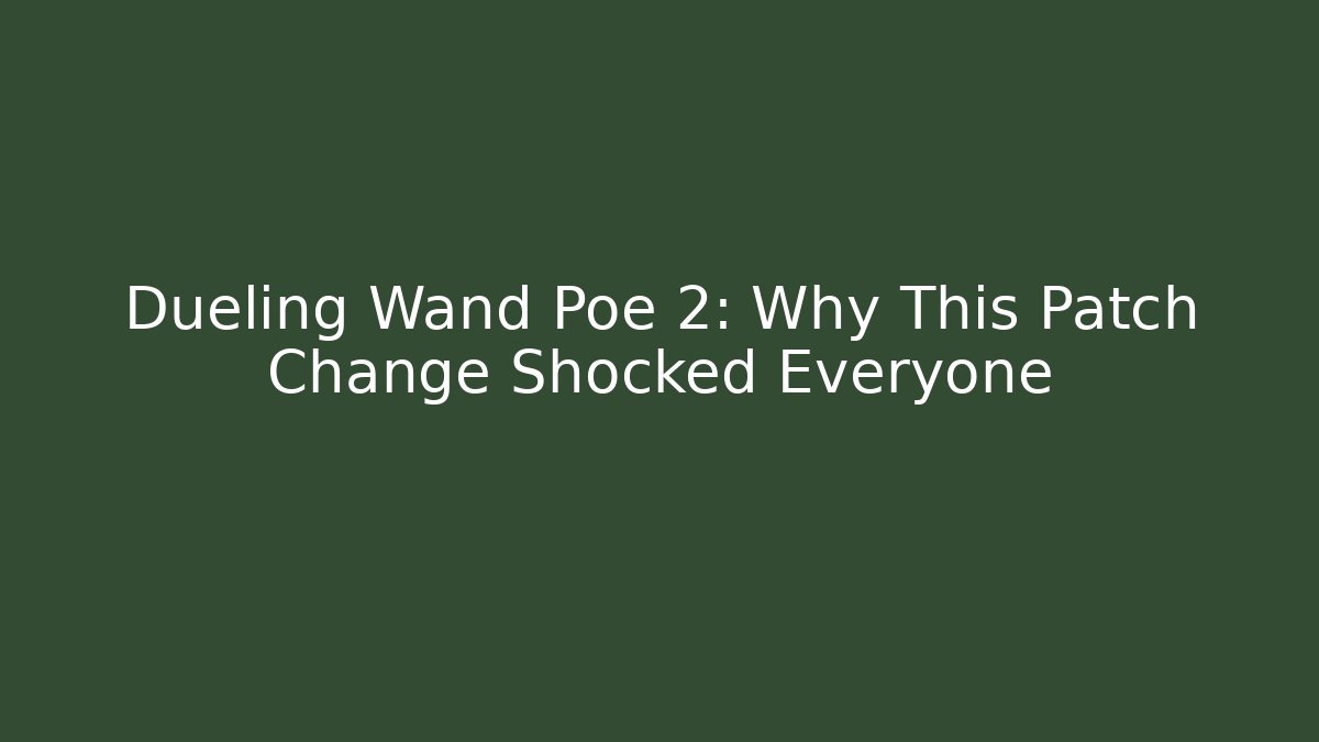 Dueling Wand Poe 2: Why This Patch Change Shocked Everyone - The Family Holidays
