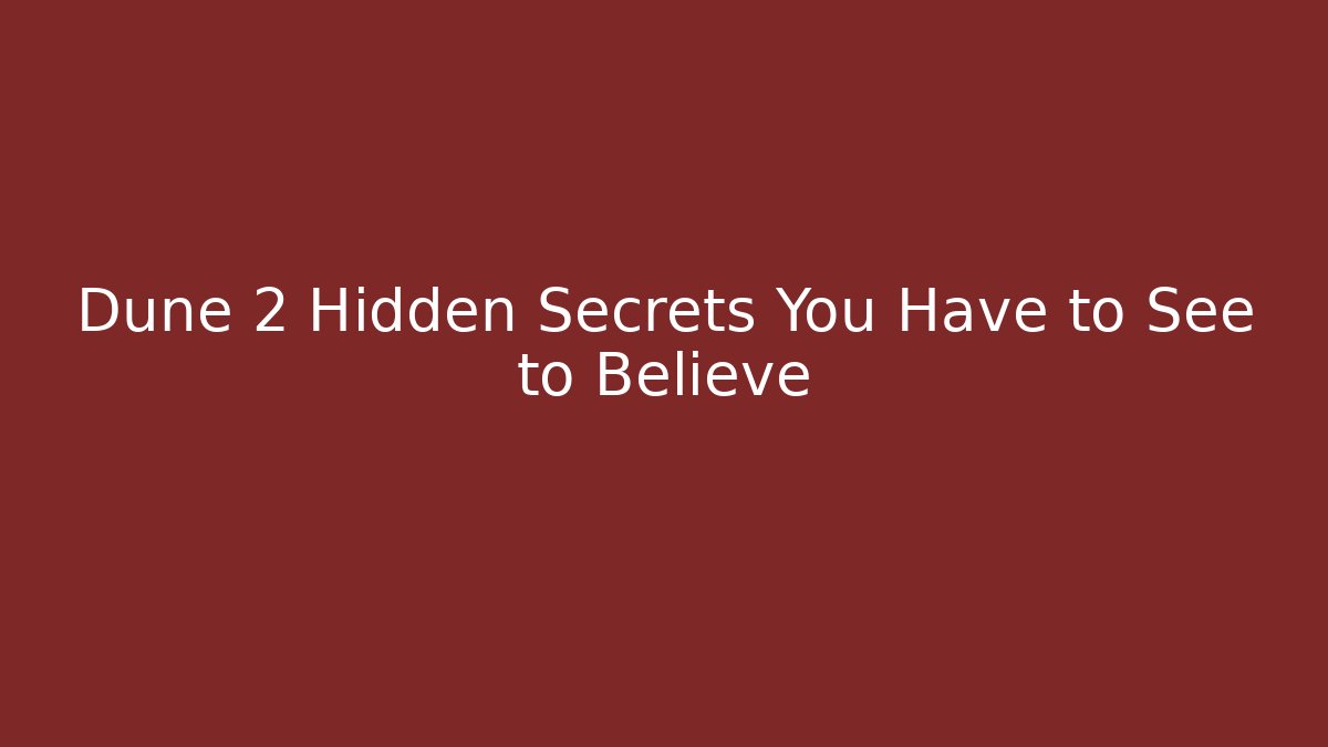 Dune 2 Hidden Secrets You Have to See to Believe