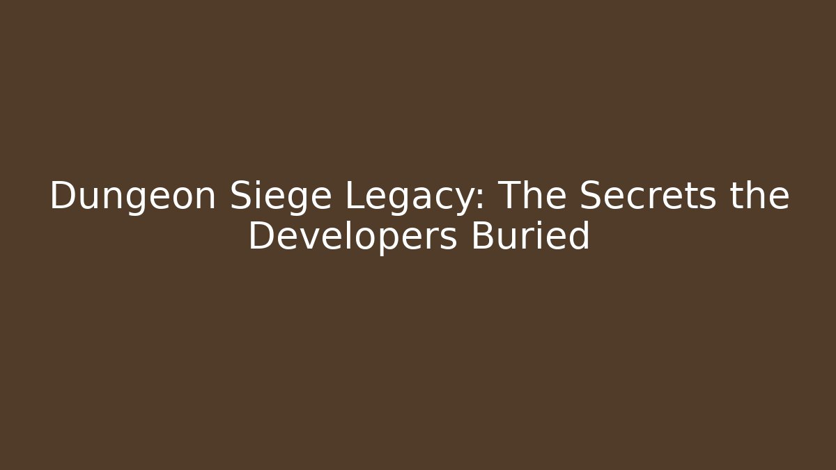 Dungeon Siege Legacy: The Secrets the Developers Buried - The Family Holidays