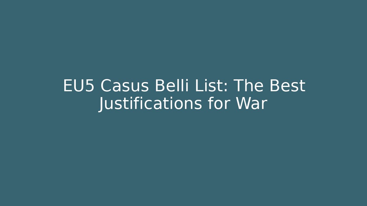 EU5 Casus Belli List: The Best Justifications for War