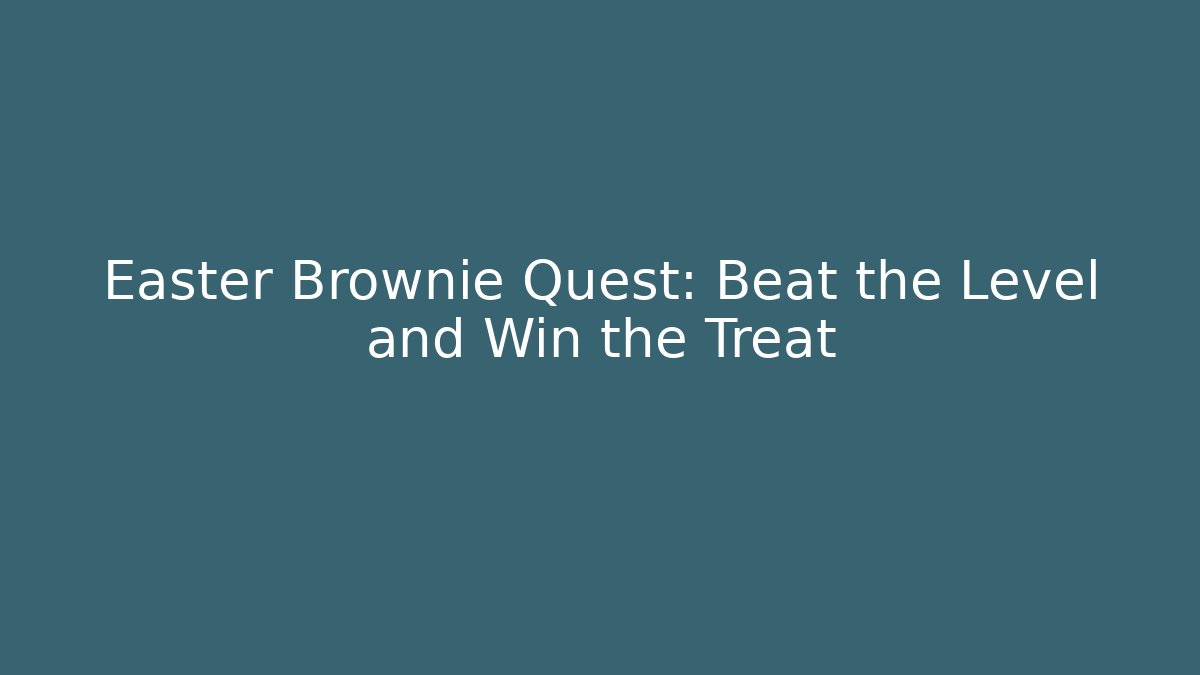 Easter Brownie Quest: Beat the Level and Win the Treat