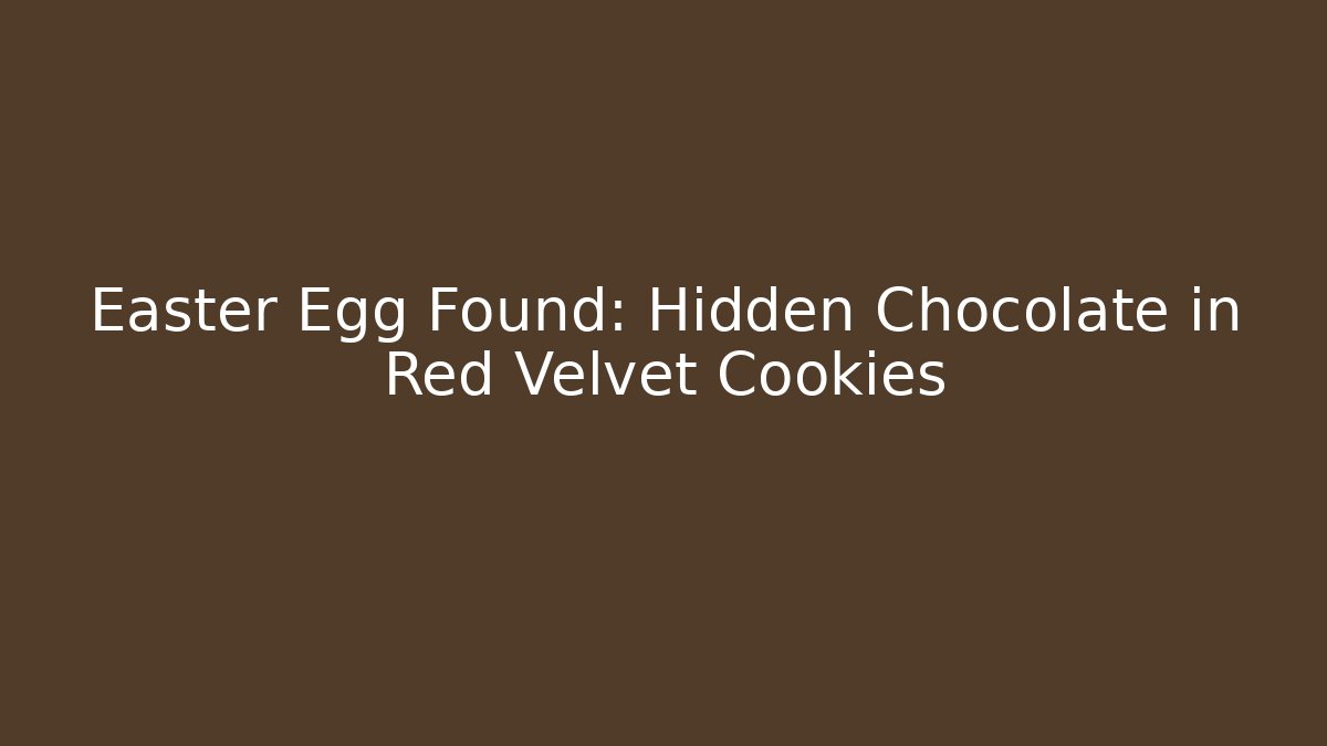 Easter Egg Found: Hidden Chocolate in Red Velvet Cookies - The Family Holidays