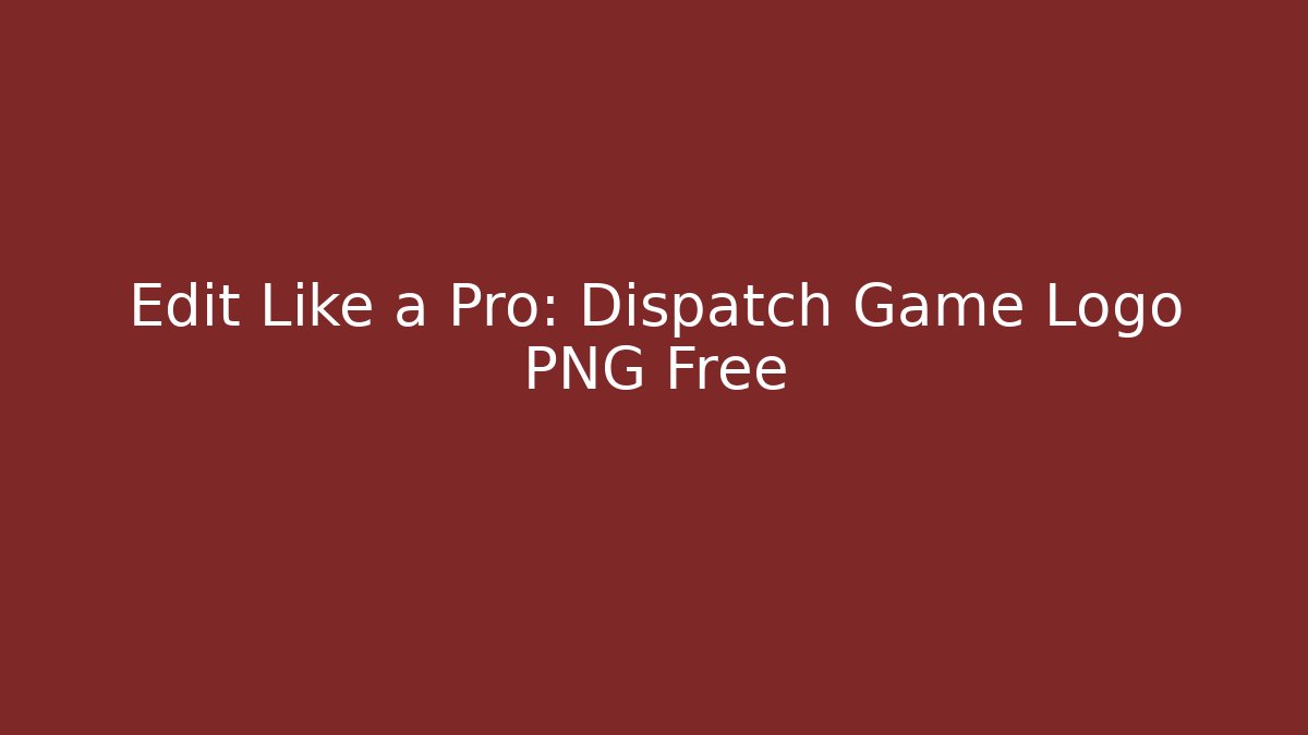 Edit Like a Pro: Dispatch Game Logo PNG Free