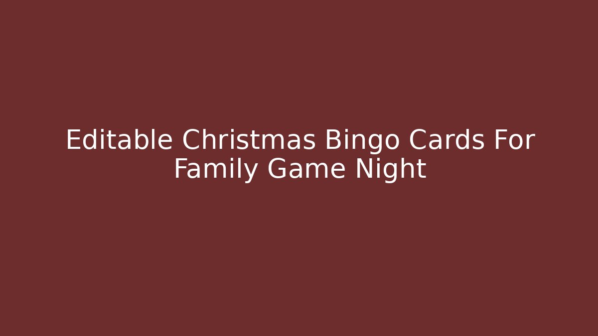 Editable Christmas Bingo Cards For Family Game Night