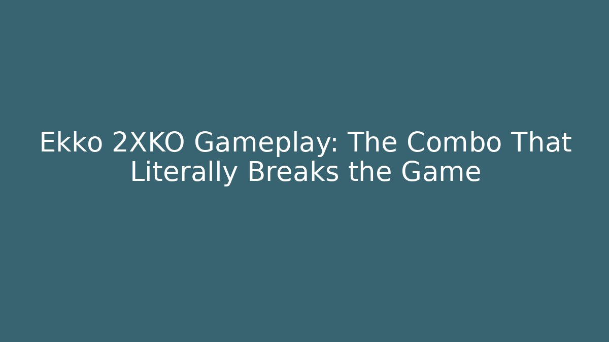 Ekko 2XKO Gameplay: The Combo That Literally Breaks the Game - The Family Holidays