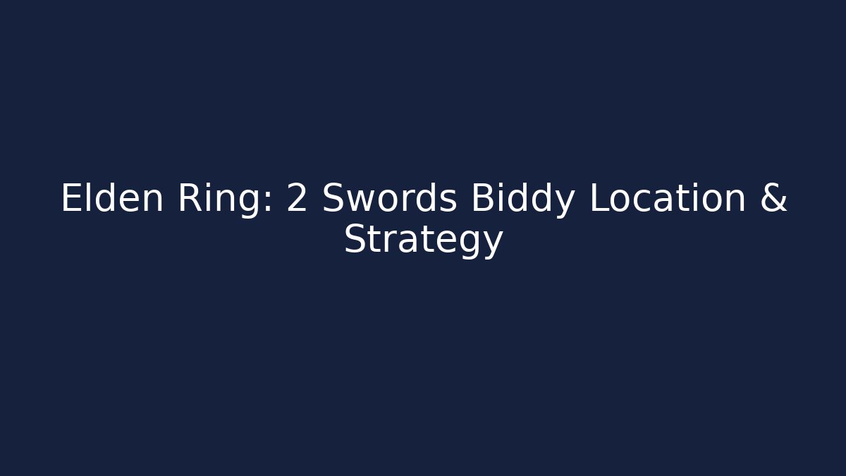 Elden Ring: 2 Swords Biddy Location & Strategy - The Family Holidays