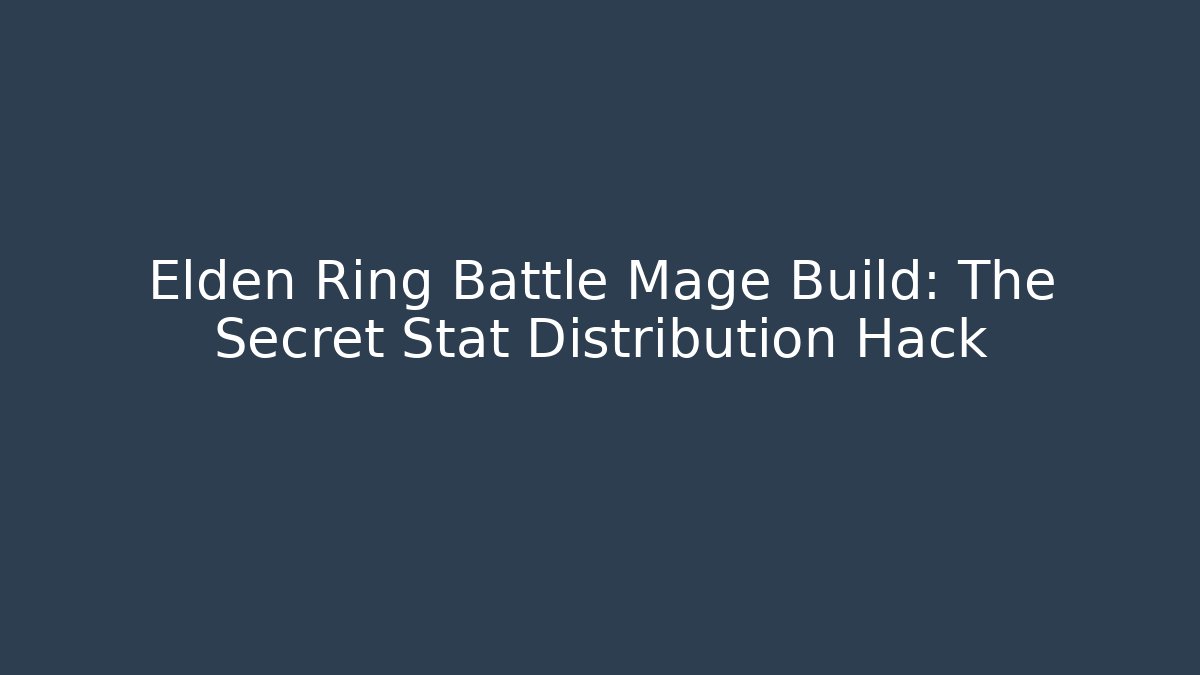 Elden Ring Battle Mage Build: The Secret Stat Distribution Hack