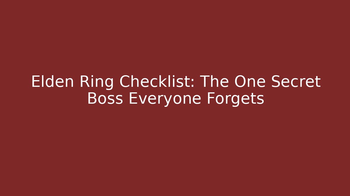 Elden Ring Checklist: The One Secret Boss Everyone Forgets