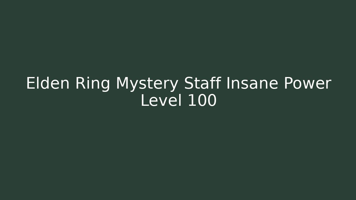 Elden Ring Mystery Staff Insane Power Level 100