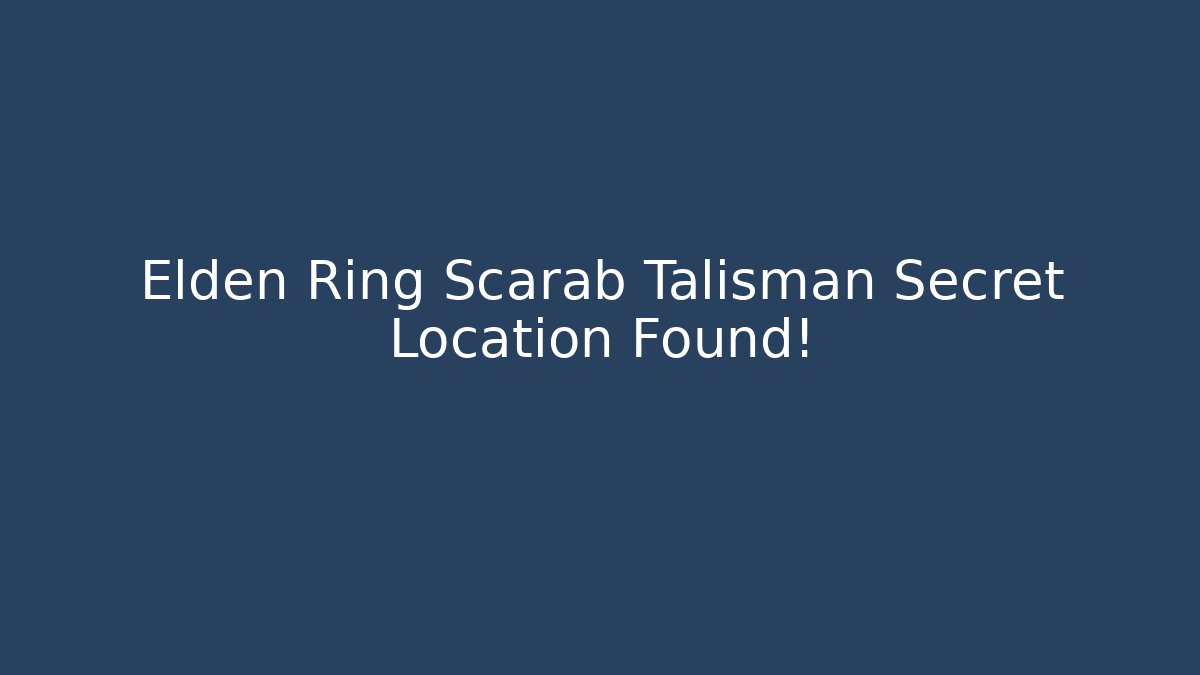 Elden Ring Scarab Talisman Secret Location Found!