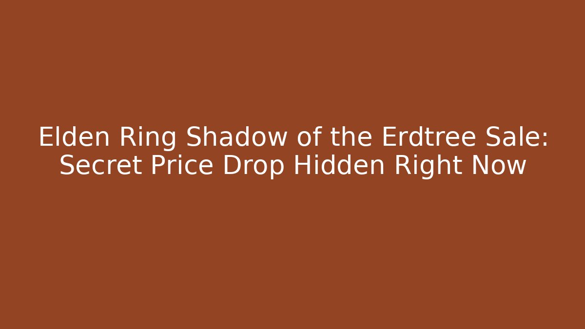 Elden Ring Shadow of the Erdtree Sale: Secret Price Drop Hidden Right Now