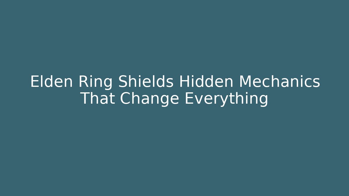Elden Ring Shields Hidden Mechanics That Change Everything - The Family Holidays