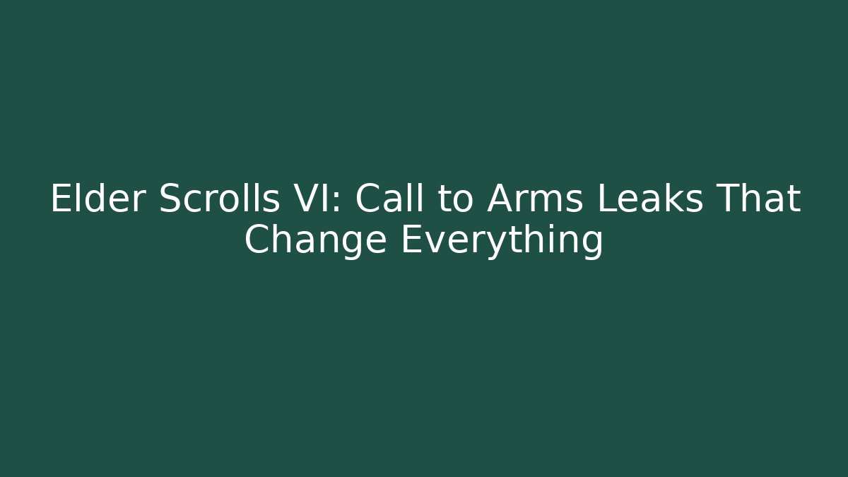 Elder Scrolls VI: Call to Arms Leaks That Change Everything - The Family Holidays