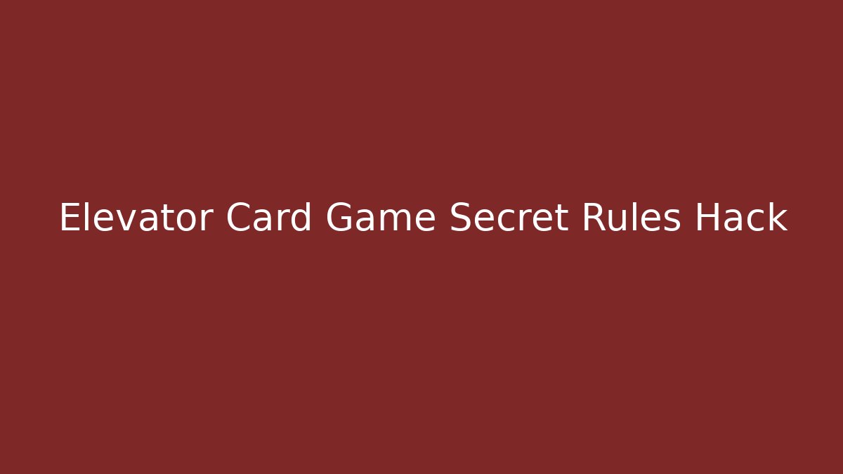 Elevator Card Game Secret Rules Hack