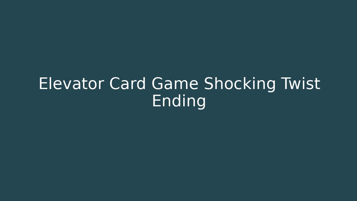 Elevator Card Game Shocking Twist Ending - The Family Holidays