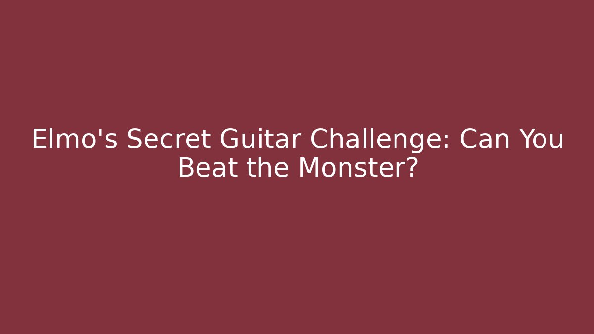 Elmo's Secret Guitar Challenge: Can You Beat the Monster?