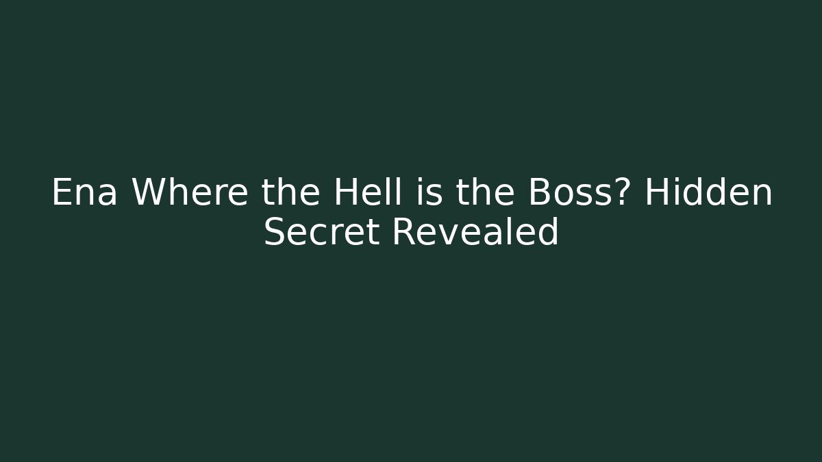 Ena Where the Hell is the Boss? Hidden Secret Revealed
