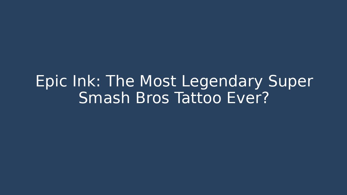 Epic Ink: The Most Legendary Super Smash Bros Tattoo Ever?