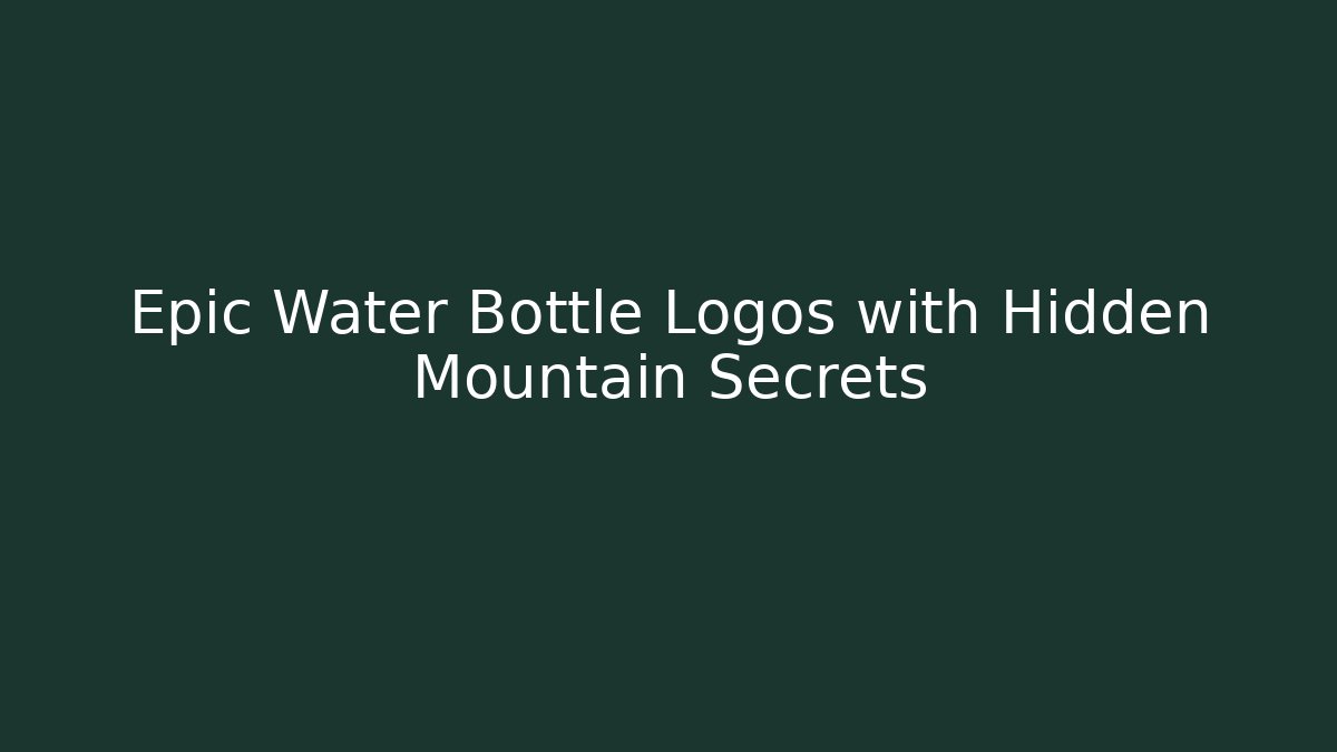 Epic Water Bottle Logos with Hidden Mountain Secrets - The Family Holidays