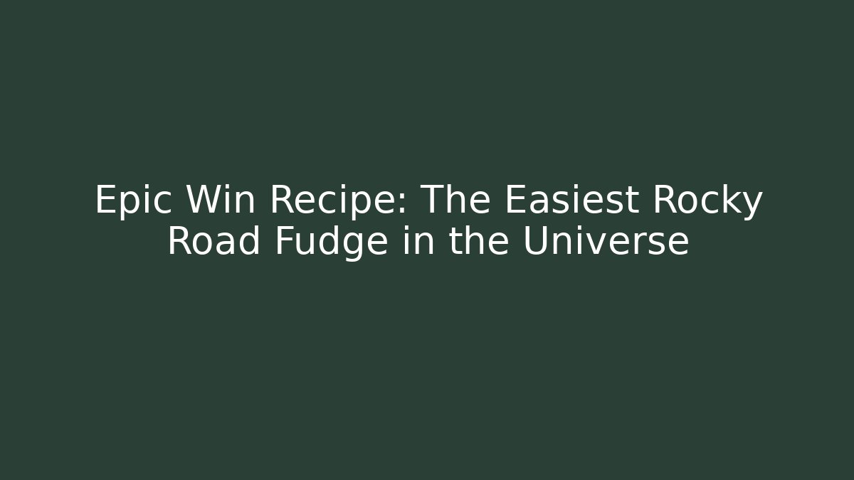 Epic Win Recipe: The Easiest Rocky Road Fudge in the Universe
