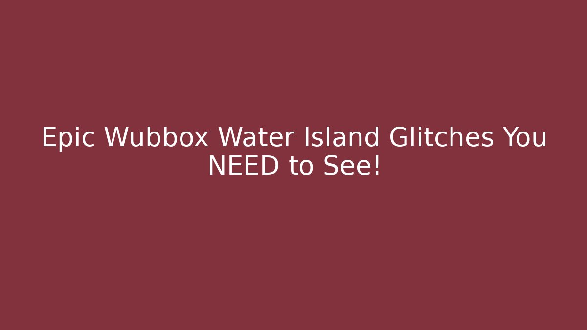 Epic Wubbox Water Island Glitches You NEED to See!