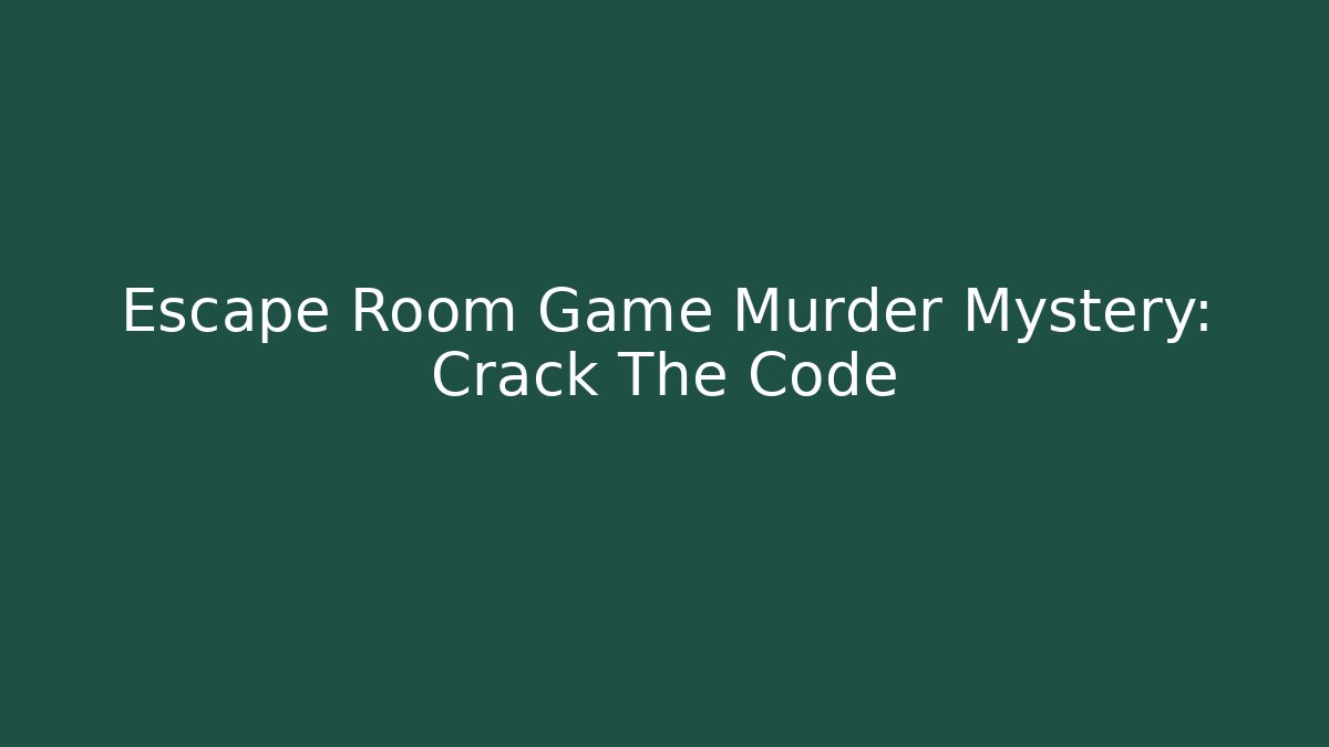 Escape Room Game Murder Mystery: Crack The Code