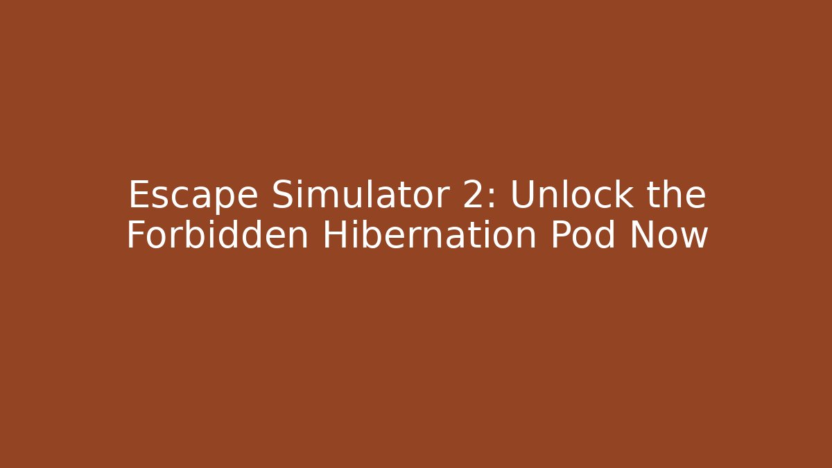Escape Simulator 2: Unlock the Forbidden Hibernation Pod Now