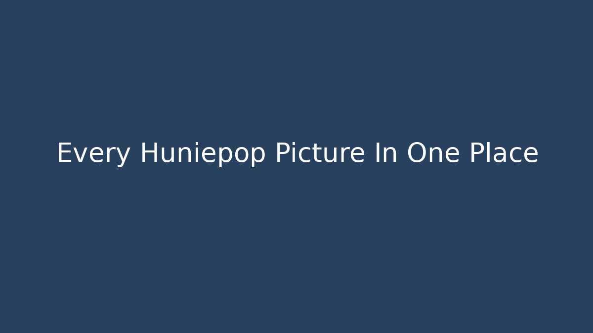 Every Huniepop Picture In One Place