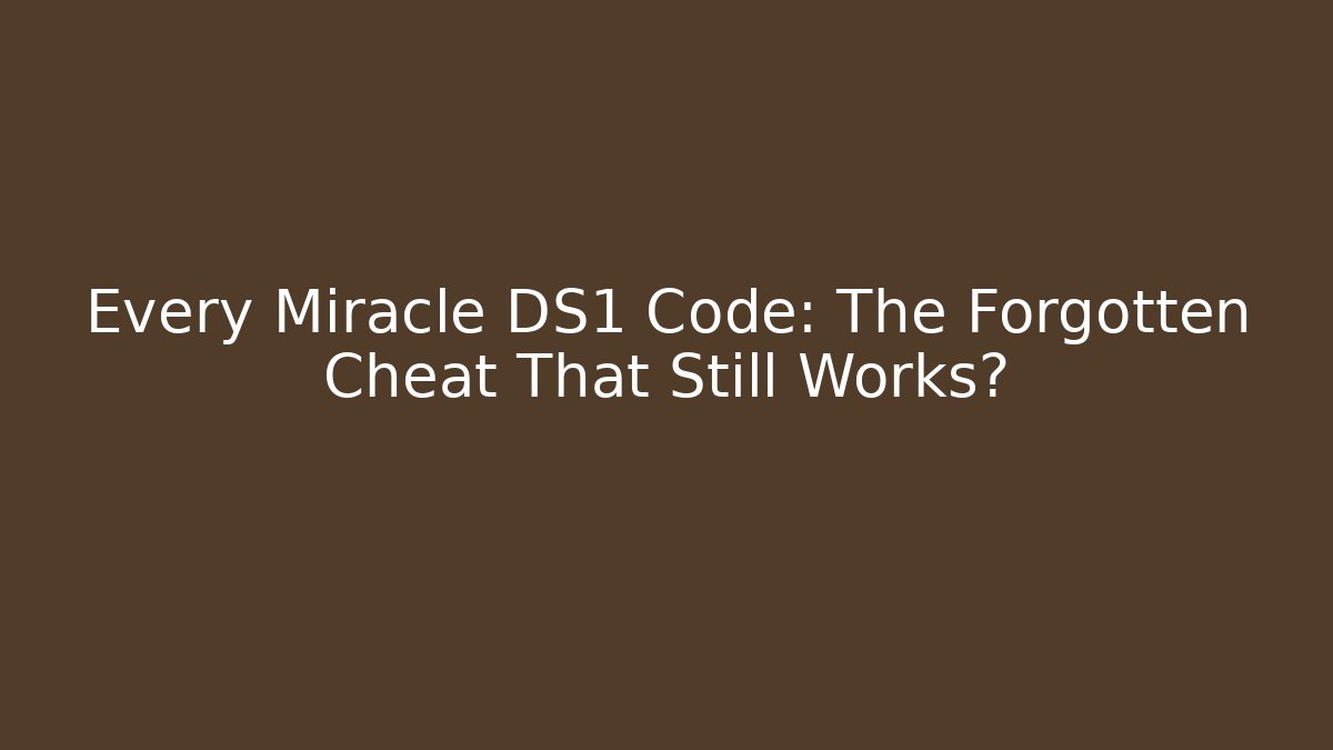 Every Miracle DS1 Code: The Forgotten Cheat That Still Works?