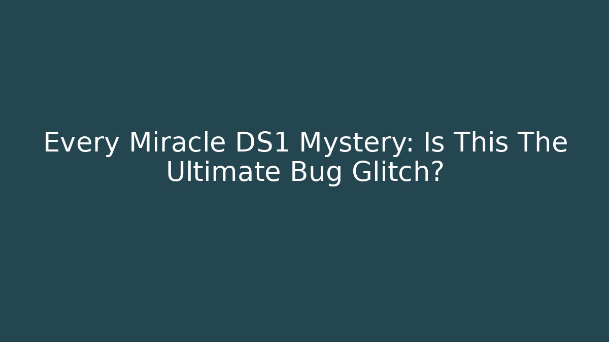 Every Miracle DS1 Mystery: Is This The Ultimate Bug Glitch?