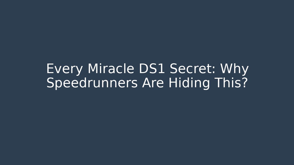 Every Miracle DS1 Secret: Why Speedrunners Are Hiding This?