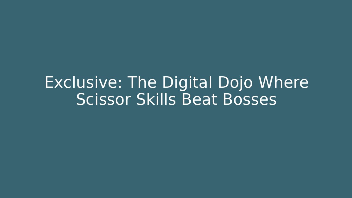 Exclusive: The Digital Dojo Where Scissor Skills Beat Bosses