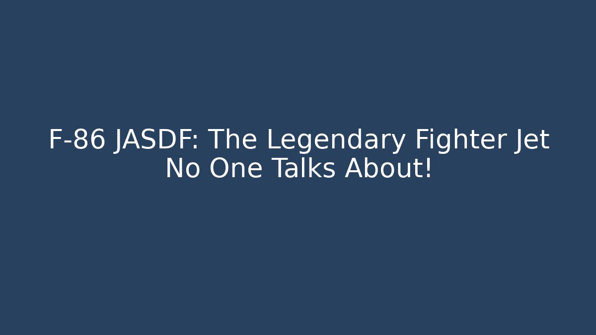 F-86 JASDF: The Legendary Fighter Jet No One Talks About!