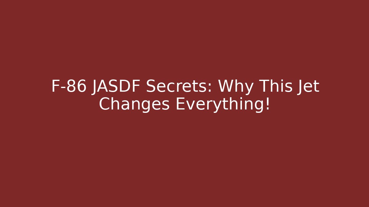 F-86 JASDF Secrets: Why This Jet Changes Everything!