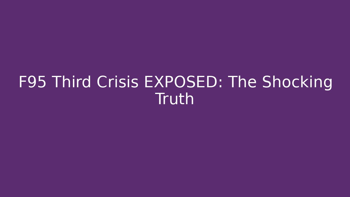 F95 Third Crisis EXPOSED: The Shocking Truth